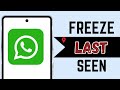 Show Only Old Last Seen in WhatsApp | Freeze WhatsApp Last Seen