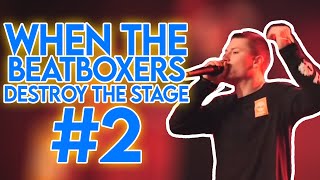When the Beatboxers Destroy the Stage #2