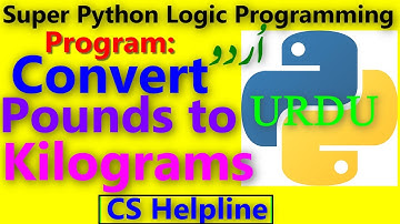 Python Program Convert Pounds to Kilograms URDU | CS Helpline