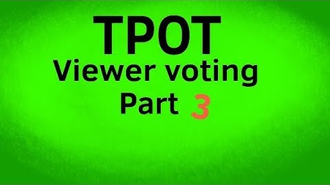 TPOT viewer voting Part 3