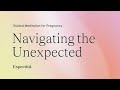 Guided Meditation for Pregnancy: Navigating Unexpected Times | Expectful