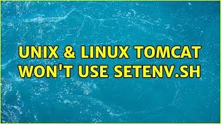 Famous Unix & Linux: Tomcat won't use setenv.sh (3 Solutions!!) Wealth