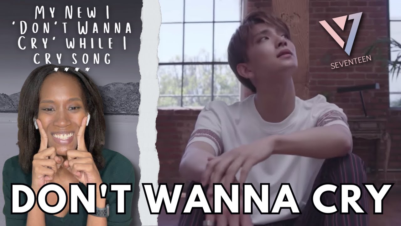 SEVENTEEN MV Reaction | Don't Wanna Cry - YouTube