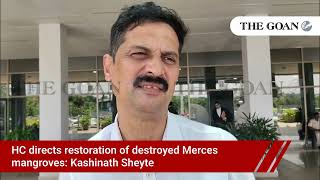 HC directs restoration of destroyed Merces mangroves: Kashinath Sheyte