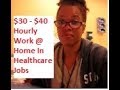 HOW TO: WORK FROM HOME HEALTHCARE  AND MAKE $30 HOURLY