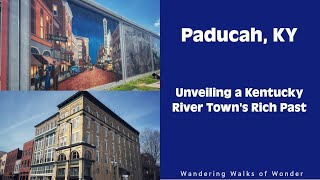 Discover Paducah's Hidden Treasures: Exploring The Rich History Of A Kentucky River Town