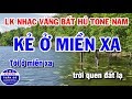 Liên Khúc Karaoke Nhạc Vàng Bất Hủ Tone Nam | Kẻ Ở Miền Xa | Sương Trắng Miền Quê Ngoại