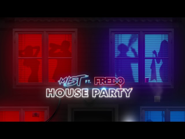 MIST Ft Fredo - House Party (Prod by Steel Banglez) [Official Audio]