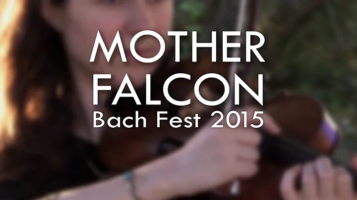 MOTHER FALCON One Hour Concert - Bach Fest 2015