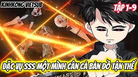 Đặc Vụ 3SSS: Một Mình "Cân" Cả Bản Đồ Tận Thế (Full 1-9) | KinhKong Vietsub