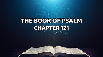 THE BOOK OF PSALM - CHAPTER 121(AUDIO BIBLE)