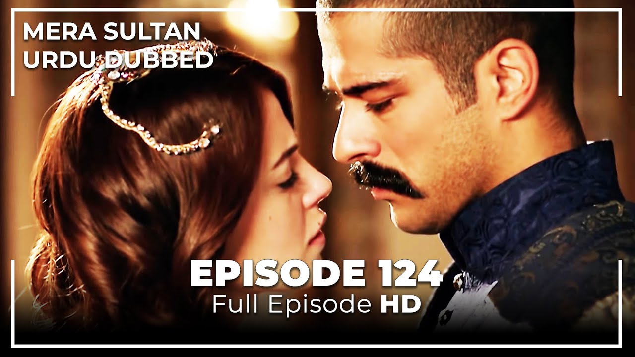 Mera Sultan - Episode 124  (Urdu Dubbed)