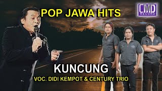 KUNCUNG - CENTURY TRIO Ft. DIDI KEMPOT[  CMD RECORD]