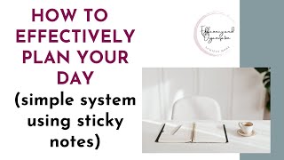 How to Effectively Plan Your Day (simple system using sticky notes)