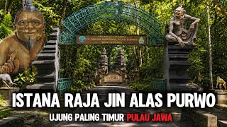 ANGKERNYA HUTAN ALAS PURWO..! Menelusuri Kerajaan Raja Jin Pulau Jawa Di Alas Purwo Jawa Timur