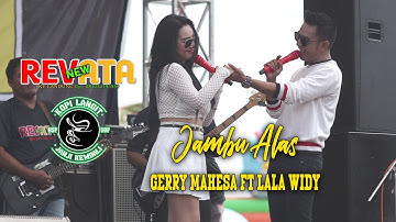GERY MAHESA ft LALA WIDI - JAMBU ALAS - NEW REVATA