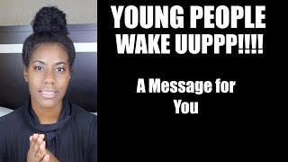 Young people wake up- The enemy hates you