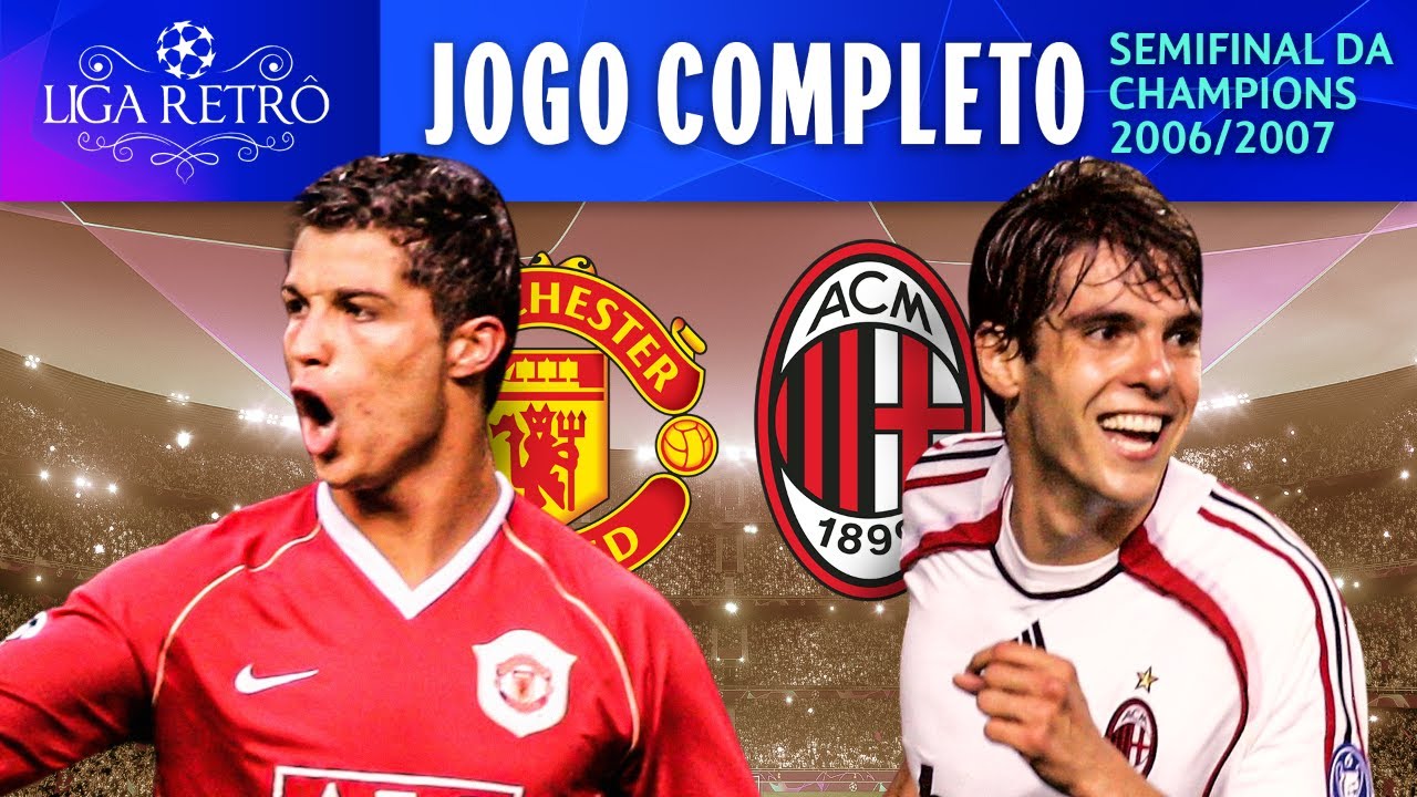 MANCHESTER UNITED 3 X 2 MILAN | JOGO COMPLETO | SEMIFINAL DA CHAMPIONS LEAGUE 2006/2007