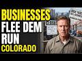 98 Firms FLEE Democrat Run Colorado—Business Leaders in PANIC MODE