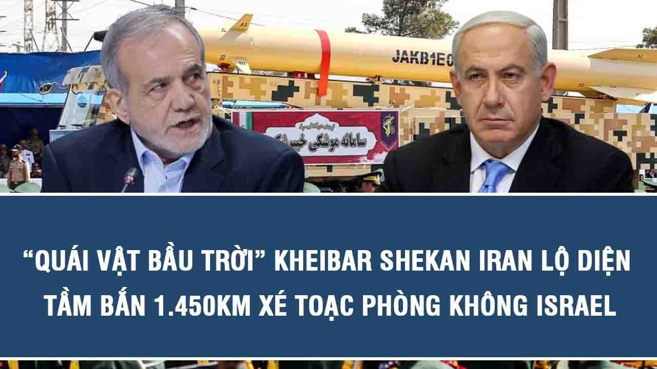 “Quái vật bầu trời” Kheibar Shekan Iran lộ diện, tầm bắn 1.450km xé toạc phòng không Israel