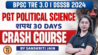 BPSC/DSSSB PGT Political Science Crash Course #13 | Political Science By Sanskriti Jain