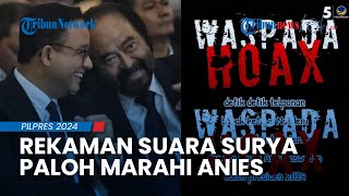 HEBOH! Rekaman Suara Diduga Surya Paloh Marahi Anies Baswedan, NasDem Langsung Beri Klarifikasi