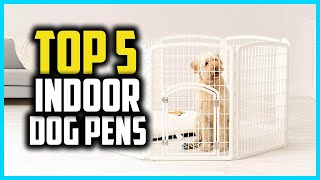 ✅Top 5 Best Indoor Dog Pens for All Kinds of Pups in 2026