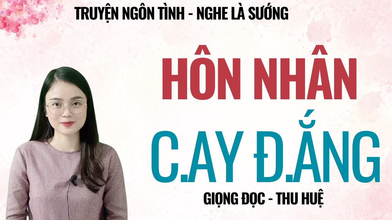 TRUYỆN TÂM SỰ ĐÊM MUỘN | HÔN NHÂN C.AY Đ.ẮNG | CHUYỆN THẦM KÍN MC THU HUỆ KỂ