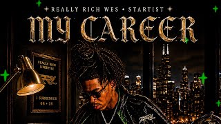 Really Rich Wes - My Career