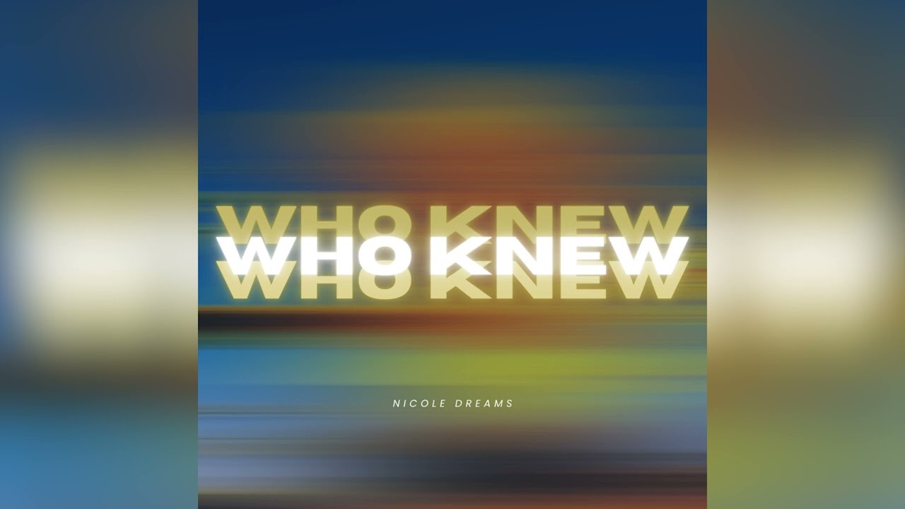 Nicole Dreams - WHO KNEW (Official Audio)