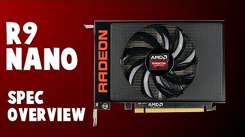 Huge Power in a Small Form Factor - AMD R9 Nano Spec Overview