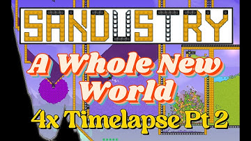 Sandustry - A Whole New World - Part 2 - 4x Timelapse