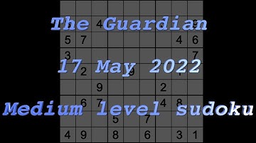 Sudoku solution – The Guardian sudoku 17 May 2022 Medium level