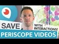 How To Save Periscope Videos With All Interactions (Hearts and Comments) For YouTube