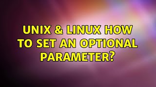 Unix & Linux: How to set an optional parameter