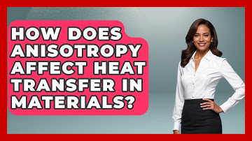 How Does Anisotropy Affect Heat Transfer In Materials? - Thermodynamics For Everyone