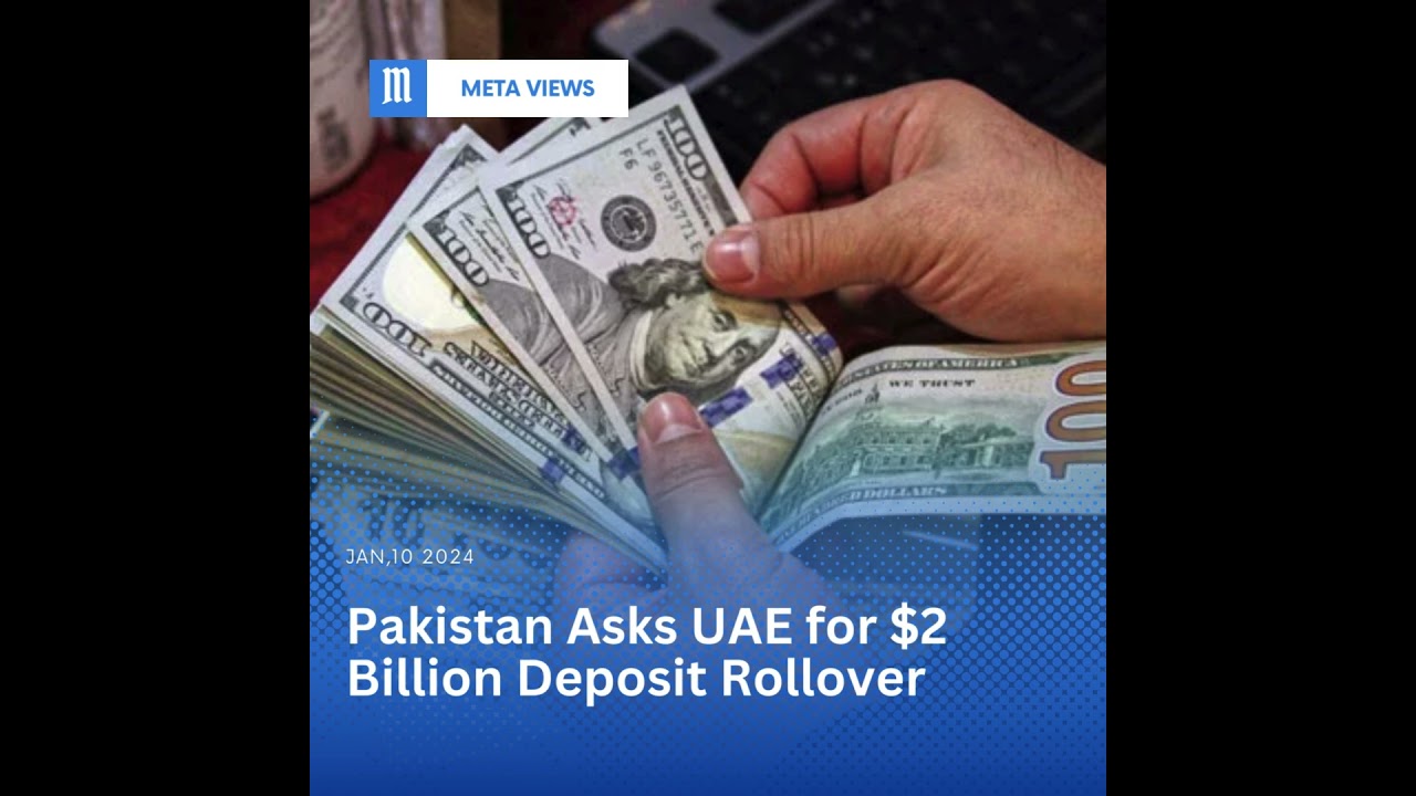 Pakistan Asks UAE for $2 Billion Deposit Rollover