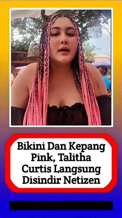 Bikini dan kepang pink, Talitha Curtis langsung disindir netizen #alasyinews #beritaartis #artis