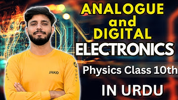 Analogue and Digital Electronics | Electronics | Class 10th Physics | National Book Foundation