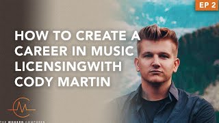 Episode 2: How to Create a Career in Music Licensing with Cody Martin