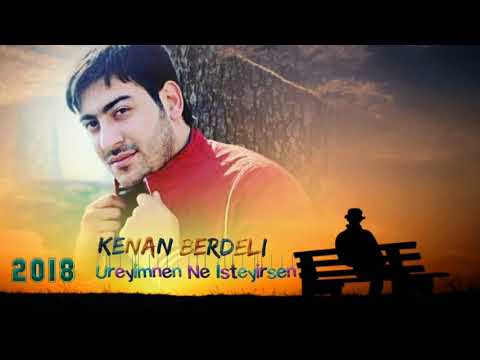 Kenan Berdeli Ureyimnen Ne Isteyirsen 2018 Super Seir