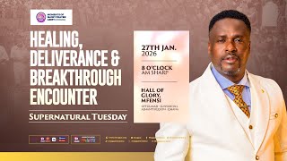 HEALING, DELIVERANCE & BREAKTHROUGH ENCOUNTERS || SUPERNATURAL TUESDAY || 27 - 01 - 2026