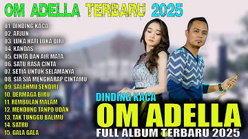 DINDING KACA - ARJUN - LUKA HATI LUKA DIRI - OM ADELLA FULL ALBUM TERBARU 2025