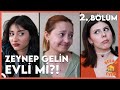 BEKAR EVİM 2. BÖLÜM | ZEYNEP GELİN EVLİ Mİ?