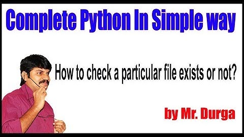 Python  Tutorials || File Handling || How to check a particular file exists or not