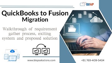 QuickBooks to Fusion Migration | Requirement Gather Process, Exiting System and Proposed Solution