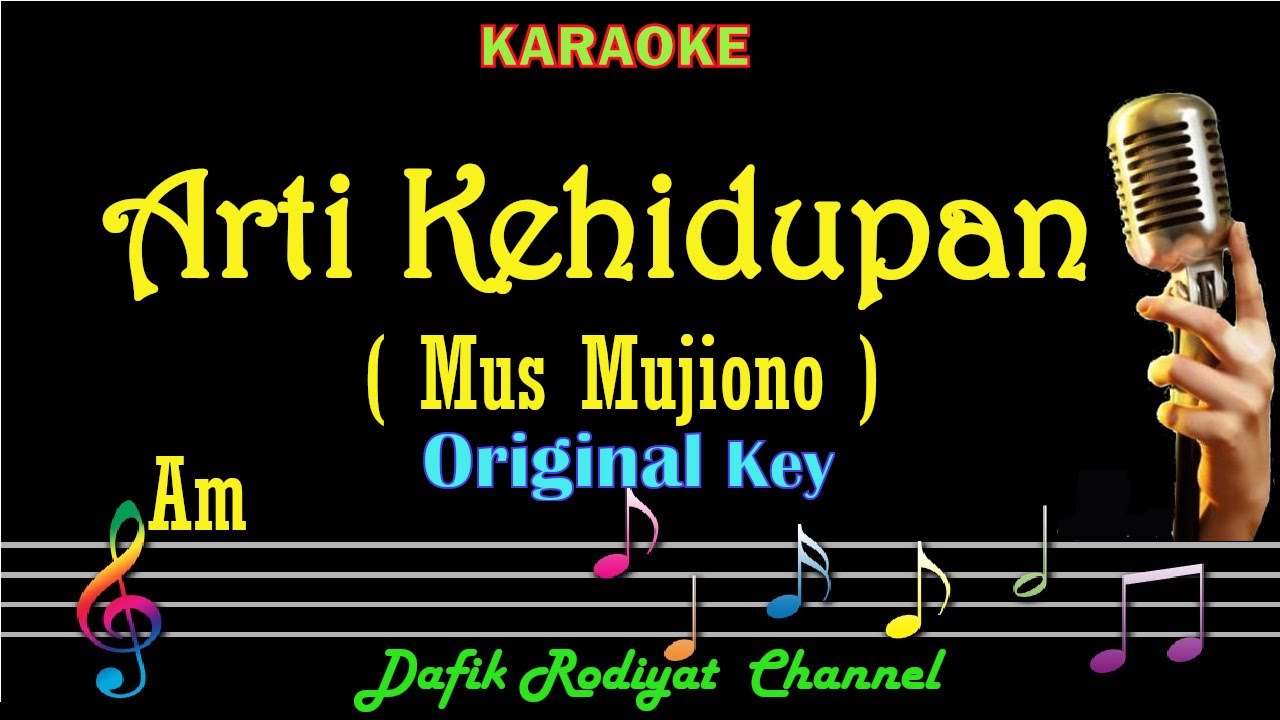 Arti Kehidupan (Karaoke) Mus Mujiono, nada cowok Am