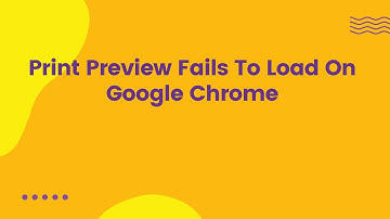 Print Preview Fails To Load On Google Chrome