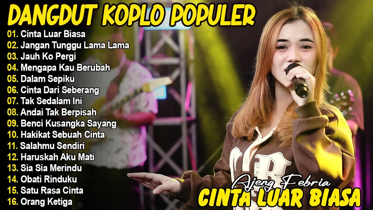 CINTA LUAR BIASA, JANGAN TUNGGU LAMA LAMA - AJENG FEBRIA - FULL ALBUM DANGDUT KOPLO VIRAL TERBARU