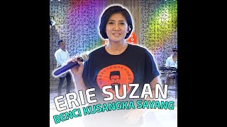 Benci Kusangka Sayang - Erie Suzan ( Video Lirik )
